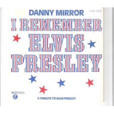 DANNY MIRROR - I remember Elvis Presley