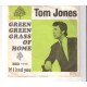 TOM JONES - Green, green grass of home