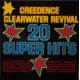 CREEDENCE CLEARWATER REVIVAL - 20 Super Hits