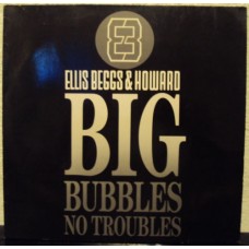 ELLIS, BEGGS & HOWARD - Big bubbles no troubles